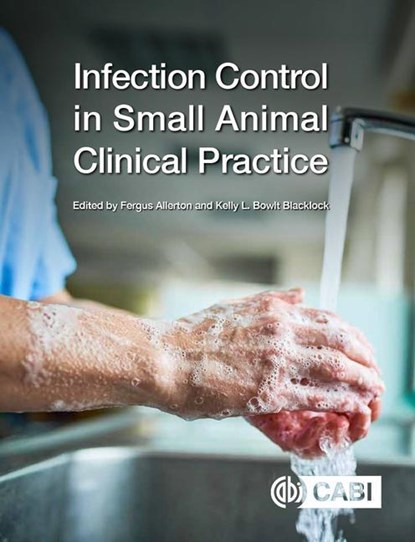Infection Control in Small Animal Clinical Practice, Fergus (Willows Veterinary Centre) Allerton ; Kelly (Royal (Dick) School of Veterinary Studies Bowlt Blacklock - Paperback - 9781789244953