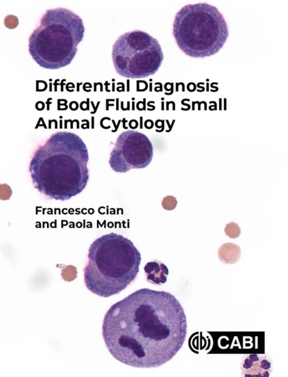 Differential Diagnosis of Body Fluids in Small Animal Cytology, Francesco (BattLab Cian ; Paola (DWR Diagnostics Monti - Paperback - 9781789247763