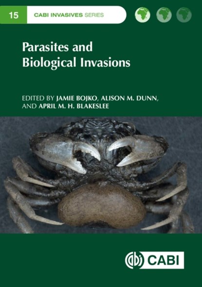 Parasites and Biological Invasions, DR JAMIE (TEESIDE UNIVERSITY,  UK) Bojko ; Dr Alison M (Reader in Evolutionary Ecology, University of Leeds, UK) Dunn ; Dr April M H (East Carolina University, USA) Blakeslee - Gebonden - 9781789248111