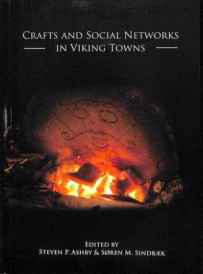 Crafts and Social Networks in Viking Towns, Steven P. Ashby ; Søren M. Sindbaek - Paperback - 9781789251609