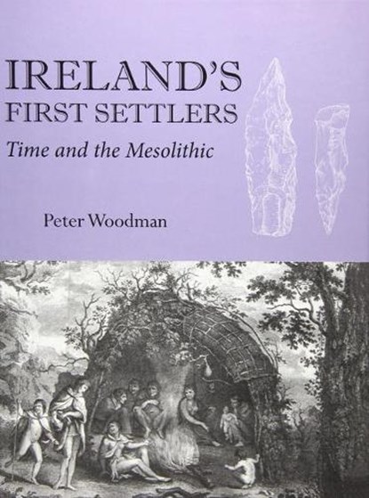 Ireland's First Settlers, Peter Woodman - Paperback - 9781789256888
