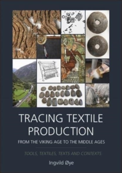 Tracing Textile Production from the Viking Age to the Middle Ages, Ingvild Oye - Gebonden - 9781789257779