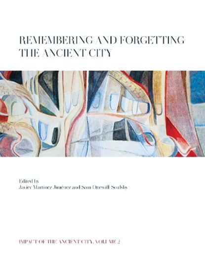 Remembering and Forgetting the Ancient City, Javier Martinez Jimenez ; Sam Ottewill-Soulsby - Gebonden - 9781789258165