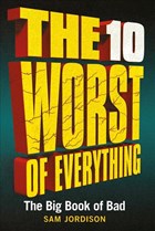 The 10 Worst of Everything | Sam Jordison | 