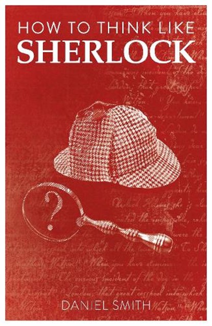 How to Think Like Sherlock, Daniel Smith - Paperback - 9781789292244
