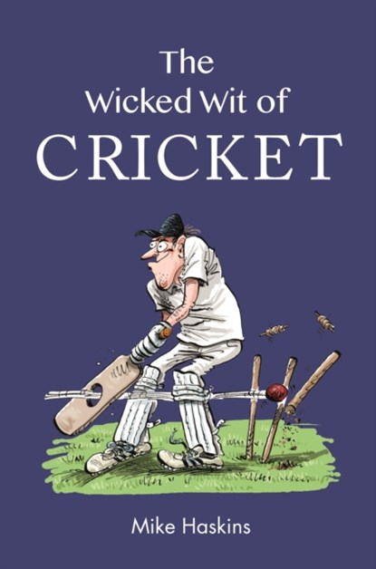 The Wicked Wit of Cricket, Mike Haskins - Gebonden - 9781789293395