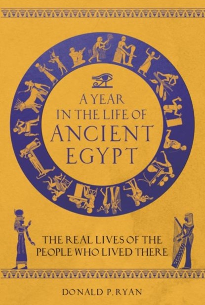 A Year in the Life of Ancient Egypt, Dr Donald P. Ryan - Gebonden - 9781789293654