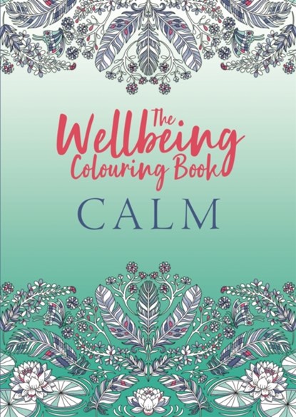 The Wellbeing Colouring Book: Calm, Michael O'Mara Books - Paperback - 9781789294347