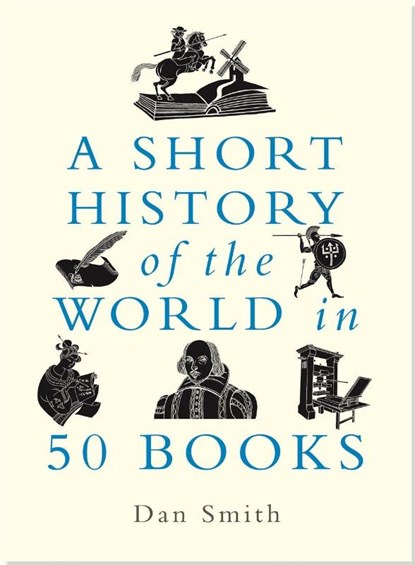 A Short History of the World in 50 Books, Daniel Smith - Paperback - 9781789294781