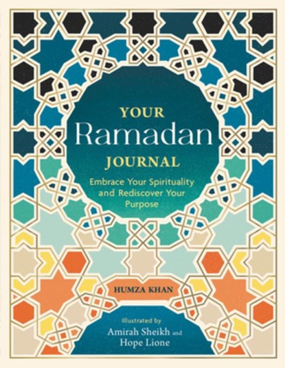 Your Ramadan Journal: Embrace Your Spirituality and Rediscover Your Purpose, Humza Khan - Paperback - 9781789297911