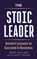 The Stoic Leader, Justin Stead ; John Sellars - Paperback - 9781789298307