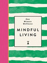 One-Minute Wellness: Mindful Living - Ayushi Thakkar - 9781789298512