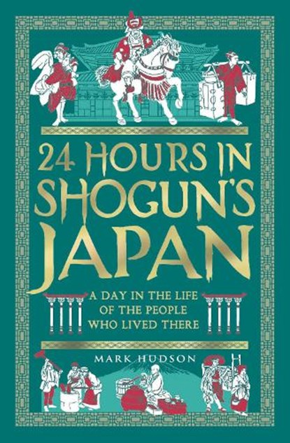 24 Hours in Shogun’s Japan, Mark Hudson - Gebonden - 9781789298550