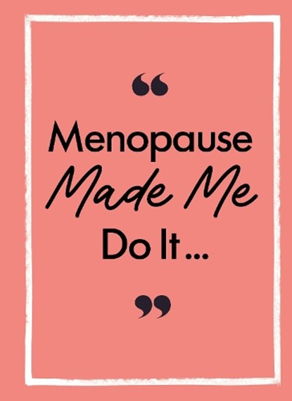 Menopause Made Me Do It, Michael O'Mara Books - Gebonden - 9781789299021