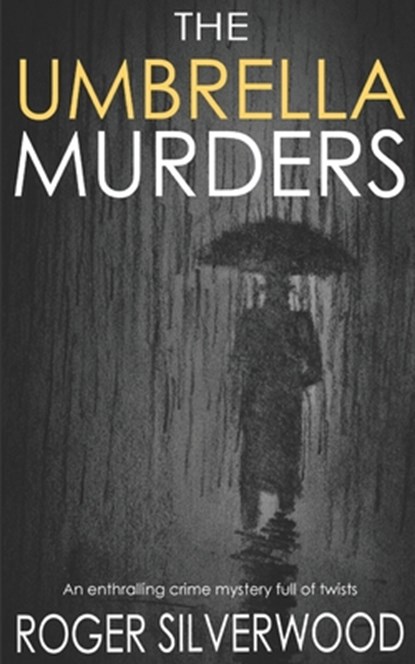 THE UMBRELLA MURDERS an enthralling crime mystery full of twists, Roger Silverwood - Paperback - 9781789312867