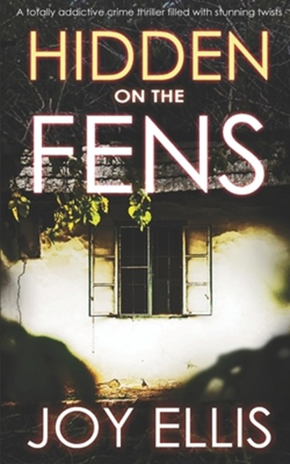HIDDEN ON THE FENS a totally addictive crime thriller filled with stunning twists, Joy Ellis - Paperback - 9781789313437