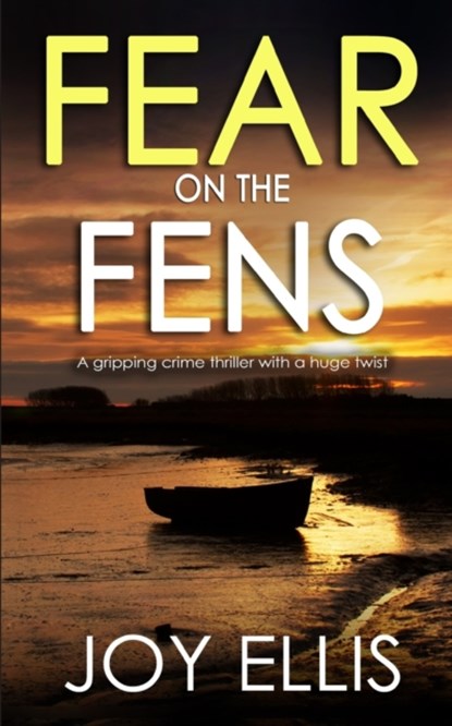 FEAR ON THE FENS a gripping crime thriller with a huge twist, Joy Ellis - Paperback - 9781789319767