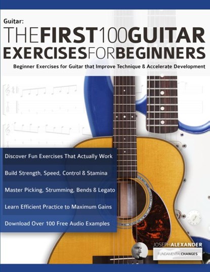 The First 100 Guitar Exercises for Beginners, Joseph Alexander - Paperback - 9781789330229