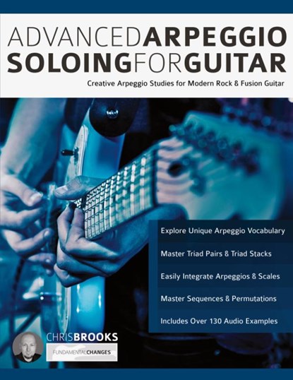 Advanced Arpeggio Soloing for Guitar:, Chris Brooks - Paperback - 9781789330281