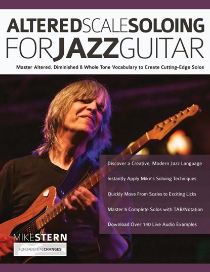 Mike Stern Altered Scale Soloing, Mike Stern ; Tim Pettingale ; Joseph Alexander - Paperback - 9781789332230