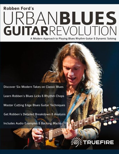 Robben Ford's Urban Blues Guitar Revolution, Robben Ford ; Joseph Alexander ; Tim Pettingale - Paperback - 9781789332346