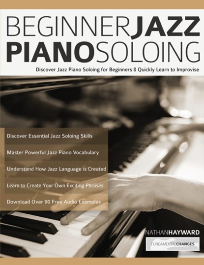 Beginner Jazz Piano Soloing, Nathan Hayward ; Joseph Alexander ; Tim Pettingale - Paperback - 9781789332445