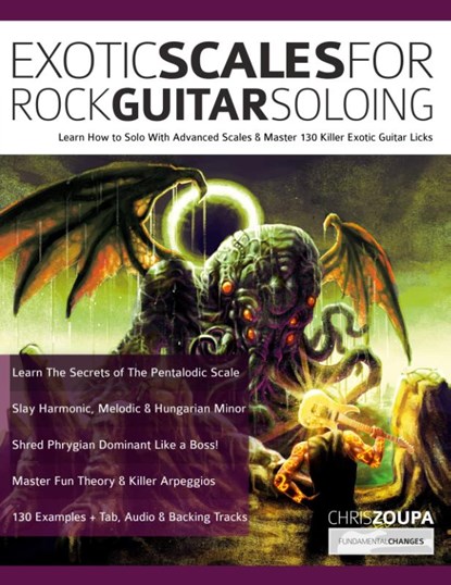 Exotic Scales for Rock Guitar Soloing, Chris Zoupa ; Joseph Alexander - Paperback - 9781789334074