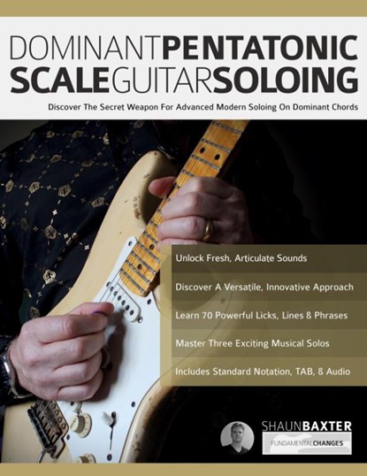Dominant Pentatonic Scale Guitar Soloing, Shaun Baxter ; Joseph Alexander - Paperback - 9781789334371