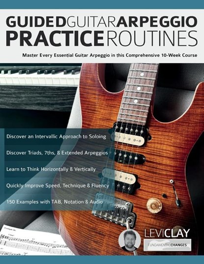 Guided Guitar Arpeggio Practice Routines, Levi Clay ; Joseph Alexander - Paperback - 9781789334616