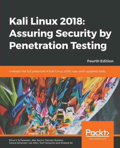 Kali Linux 2018: Assuring Security by Penetration Testing, Shiva V. N Parasram ; Alex Samm ; Damian Boodoo ; Gerard Johansen - Paperback - 9781789341768