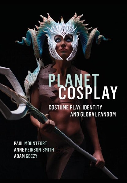 Planet Cosplay, Paul (Auckland University of Technology Mountfort ; Anne (Northumbria University Peirson-Smith ; Adam (The University of Sydney) Geczy - Paperback - 9781789381511