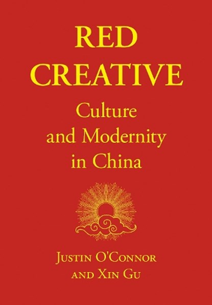 Red Creative, JUSTIN (MONASH UNIVERSITY,  USA) O'Connor ; Xin Gu - Paperback - 9781789382303