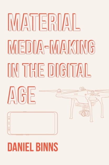 Material Media-Making in the Digital Age, DANIEL (RMIT UNIVERSITY,  Australia) Binns - Gebonden - 9781789383492