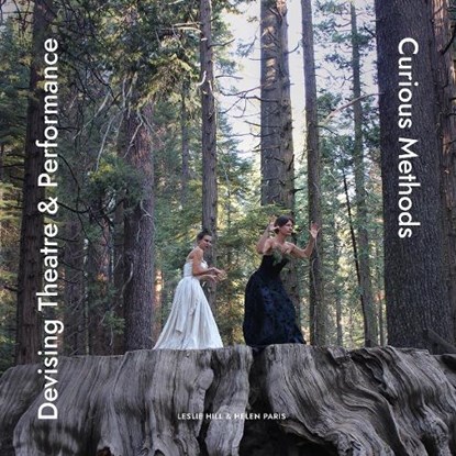 Devising Theatre and Performance, Leslie Hill ; Helen Paris - Paperback - 9781789384710