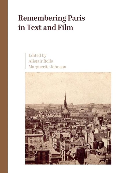 Remembering Paris in Text and Film, Alistair Rolls ; Marguerite Johnson - Paperback - 9781789387605