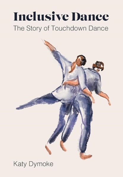Inclusive Dance, Katy (Touchdown Dance / Embody Move) Dymoke - Paperback - 9781789388367