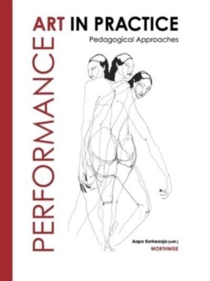 Performance Art in Practice, Aapo Kustaa Korkeaoja - Paperback - 9781789388541