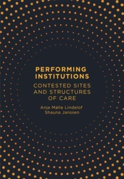 Performing Institutions, Anja Mølle Lindelof ; Shauna Janssen - Paperback - 9781789389555