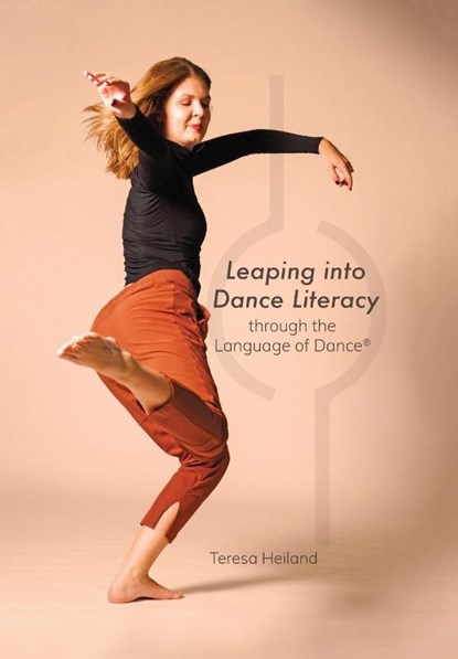 Leaping into Dance Literacy through the Language of Dance®, Teresa Heiland - Paperback - 9781789389562