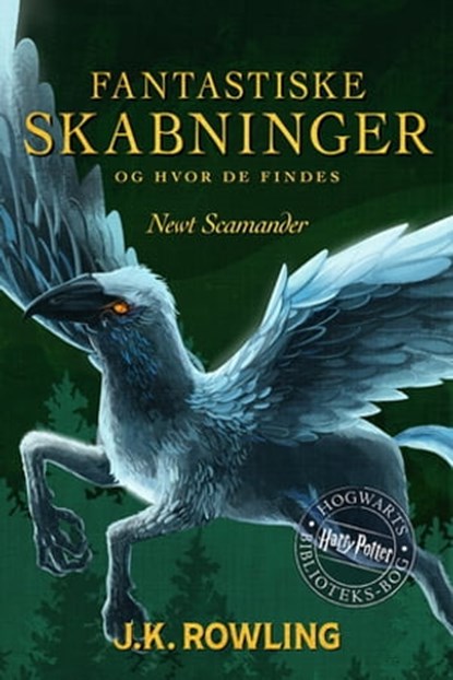 Fantastiske skabninger og hvor de findes, J.K. Rowling ; Newt Scamander - Ebook - 9781789391503
