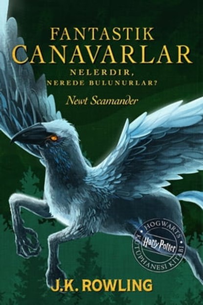 Fantastik Canavarlar Nelerdir, Nerede Bulunurlar?, J.K. Rowling ; Newt Scamander - Ebook - 9781789391534