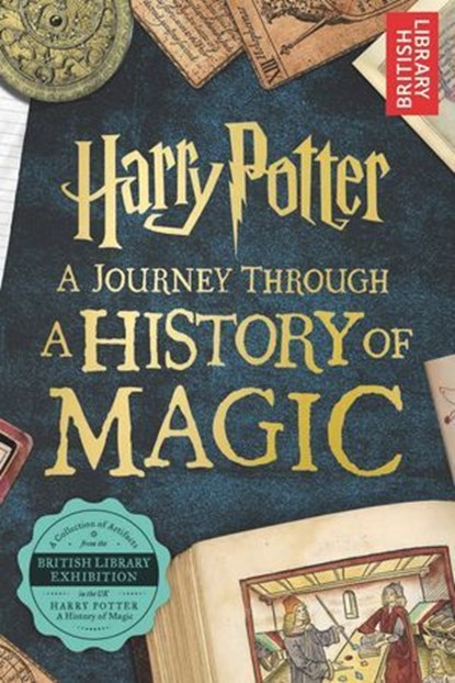 Harry Potter - A Journey Through A History of Magic, British British Library - Ebook - 9781789391961