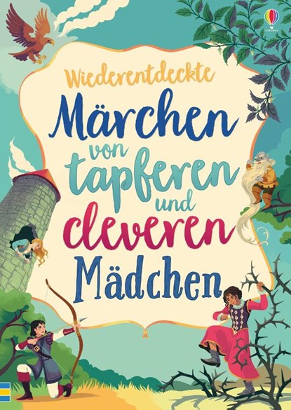 Wiederentdeckte Märchen von tapferen und cleveren Mädchen, Susanna Davidson ; Rosie Dickins ; Andy Prentice ; Rob Lloyd Jones - Gebonden - 9781789412376