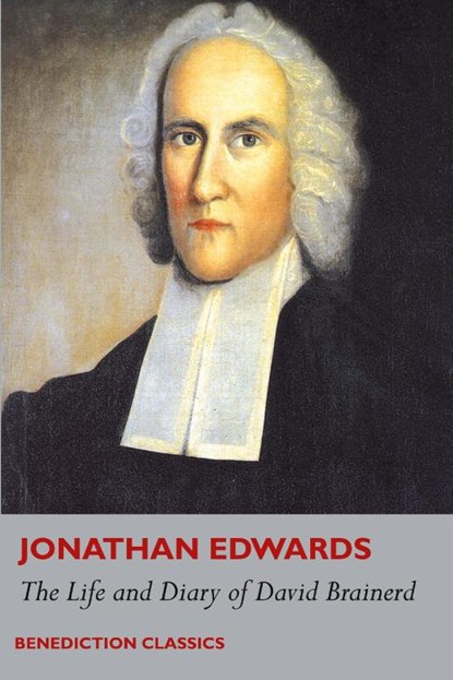 The Life and Diary of David Brainerd, Jonathan Edwards ; David Brainerd - Paperback - 9781789430462