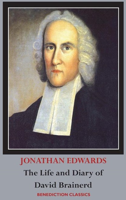 The Life and Diary of David Brainerd, Jonathan Edwards ; David Brainerd - Gebonden - 9781789430479