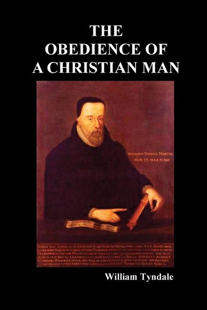 Obedience of a Christian Man and How Christian Rulers Ought to Govern, William Tyndale - Paperback - 9781789431773