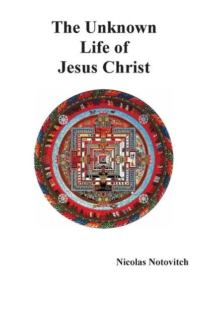 The Unknown Life of Jesus Christ, Nicolas Notovitch - Paperback - 9781789431957