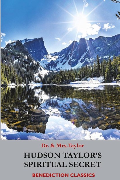 Hudson Taylor's Spiritual Secret, Frederick Howard Taylor ; Geraldine Taylor - Paperback - 9781789432275