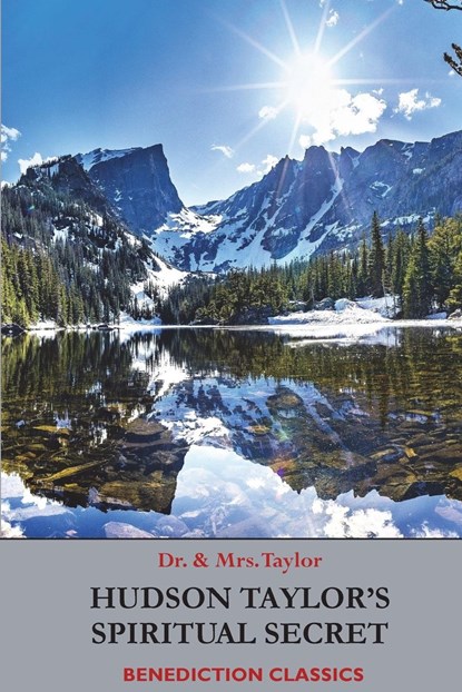 Hudson Taylor's Spiritual Secret, Frederick Howard Taylor ;  Geraldine Taylor - Paperback - 9781789432275