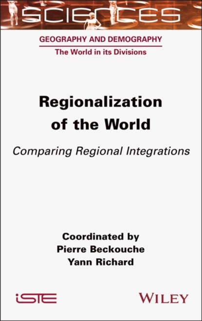 Regionalization of the World, Pierre (University of Paris 1 Pantheon-Sorbonne Beckouche ; Yann (Insitut des Etudes Iraniennes Richard - Gebonden - 9781789451580
